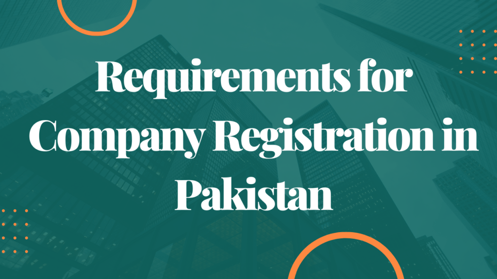 Requirements for Company Registration in Pakistan
