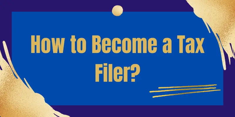 How to Become a Tax Filer?
